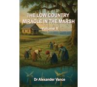 The Low Country Miracle in the Marsh: Volume II Field Notes