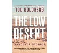 The Low Desert by Tod Goldberg Tod Goldberg (Auteur)