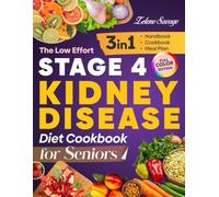 The Low-Effort Stage 4 Kidney Disease Diet Cookbook For Seniors: (3 in 1) Clear Food Rules, 5-Ingredient Meals, and a Done-for-You System to Eat Safely, Reduce Daily Stress, and Stay in Control