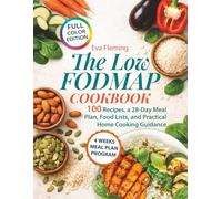 The Low FODMAP Cookbook: 100 Recipes, a 28-Day Meal Plan, Food Lists, and Practical Home Cooking Guidance