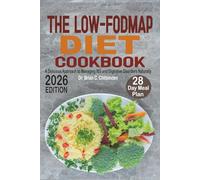 The Low-FODMAP Diet Cookbook: A Delicious Approach to Managing IBS and Digestive Disorders Naturally