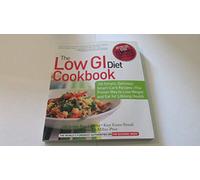 The Low GI Diet Cookbook: 100 Simple, Delicious Smart-Carb Recipes-The Proven Way to Lose Weight and Eat for Lifelong Health