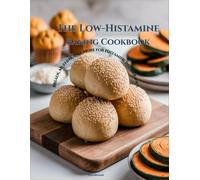 The Low-Histamine Baking Cookbook: Breads, Muffins, and More for Histamine Intolerance