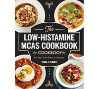 The Low-Histamine MCAS Cookbook: Eat Well, Calm Mast Cells, Live Better