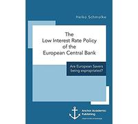 The Low Interest Rate Policy Of The European Central Bank. Are European Savers Being Expropriated?