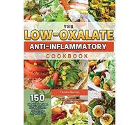 The Low-Oxalate Anti-Inflammatory Cookbook