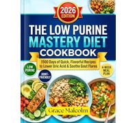The Low Purine Mastery Diet Cookbook: 1500 Days of Flavorful, Quick, and Easy Recipes to Lower Uric Acid, Manage Flares, and Restore Joint Health