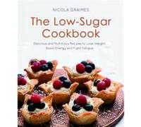 The Low-Sugar Cookbook Nicola Graimes (Auteur)