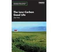 The LowCarbon Good Life by Jules Pretty Jules Pretty (Auteur)
