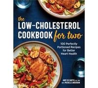 The LowCholesterol Cookbook for Two 100 Perfectly Portioned Recipes for Better Heart Health by Andy de Santis & Michelle Anderson Andy de Santis Michelle Anderson (Auteur)