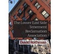 The Lower East Side Tenement Reclamation Association by David Rothman David Rothman (Auteur)