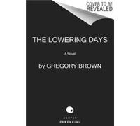 The Lowering Days - Gregory Brown - HarperCollins Publishers - Livre en Anglais - Paperback Gregory BrownGregory Brown (Auteur)