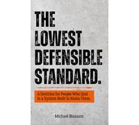 The Lowest Defensible Standard.: A Doctrine for People Who Quit in a System Built to Make Them.