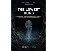 The Lowest Rung: A human died on the surface and woke at the bottom of a world that eats - as the weakest thing in it.