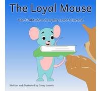 The Loyal Mouse: How Gratitude and Loyalty Lead to Success