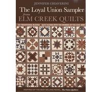The Loyal Union Sampler from Elm Creek Quilts: 121 Traditional Blocks - Quilt Along With the Women of the Civil War