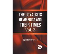 The Loyalists Of America And Their Times Vol. 2