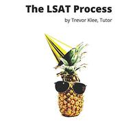 The Lsat Process: Tricky Questions And Detailed Explanations For Logical Reasoning, Reading Comprehension, And Logic Games