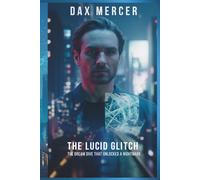 The Lucid Glitch: The Dream Dive That Unlocked a Nightmare