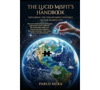 THE LUCID MISFIT'S HANDBOOK: Exploring The Voluntarily Invisible in our Shared Life