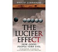 The Lucifer Effect How Good People Turn Evil Paperback 6 Mar 2008