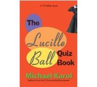 The Lucille Ball Quiz Book Michael Karol (Auteur)