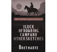 The Luck of Roaring Camp and Other Sketches