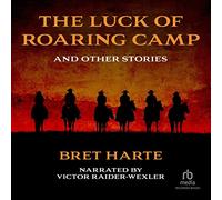 The Luck of Roaring Camp and Other Tales