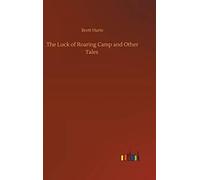 The Luck Of Roaring Camp And Other Tales