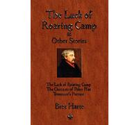 The Luck of Roaring Camp & Other Stories