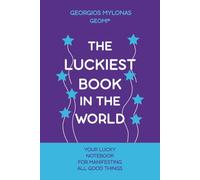 THE LUCKIEST BOOK IN THE WORLD: Your Lucky Notebook For Manifesting All Good Things