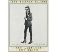 The Luckiest Guy Alive - [Version Originale] John Cooper Clarke (Auteur)