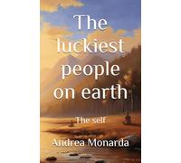 The luckiest people on earth: The self