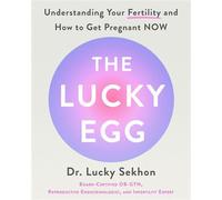 The Lucky Egg Understanding Your Fertility and How to Get Pregnant NOW - Dr. Lucky Sekhon - St. martin's press - ebook (ePub) - Livre