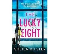 The Lucky Eight : A gripping and unputdownable crime thriller By Sheila Bugler