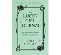 The Lucky Girl Journal: How Anyone Can Manifest the Life of Their Dreams