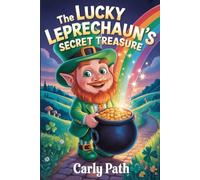 THE LUCKY LEPRECHAUN’S SECRET TREASURE