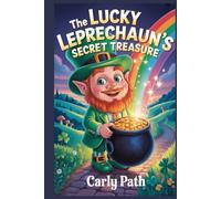 THE LUCKY LEPRECHAUN’S SECRET TREASURE