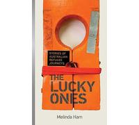 The Lucky Ones: Stories of Australian refugee journeys