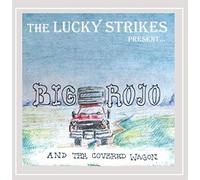 The Lucky Strikes - Big Rojo & Covered Wagon