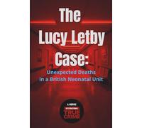 The Lucy Letby Case: Unexpected Deaths in a British Neonatal Unit