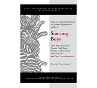 The Lucy Temerlin Institute Guide to Starving Boys: Their Salient Features, How to Find Them, How to Care for Them after They Die, and Four Considerations