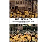 The Ludic City by Quentin Stevens Quentin Stevens (Auteur)
