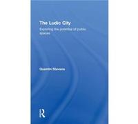 The Ludic City by Quentin Stevens Quentin Stevens (Auteur)