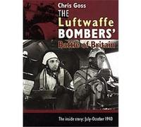 The Luftwaffe Bombers' Battle of Britain Chris Goss (Auteur)