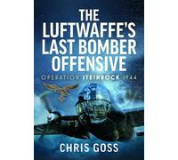 The Luftwaffe’s Last Bomber Offensive: Operation Steinbock, 1944