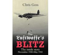 The Luftwaffe's Blitz: The Inside Story: November 1940-May 1941