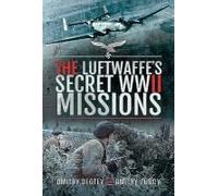 The Luftwaffe's Secret Wwii Missions