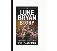 The Luke Bryan Story: Voice of a Generation