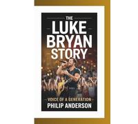The Luke Bryan Story: Voice of a Generation